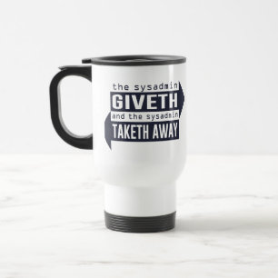Mug De Voyage Sysadmin Giveth et Taketh loin