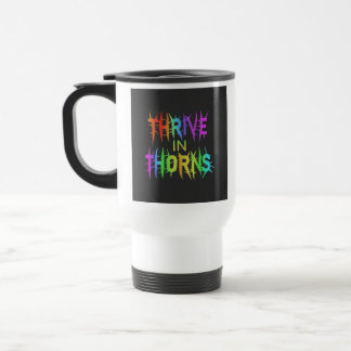 Mug De Voyage "Thrive in Thorns" Travel Coffee Mug.