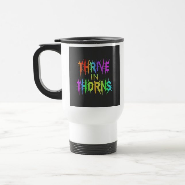 Mug De Voyage "Thrive in Thorns" Travel Coffee Mug. (Gauche)