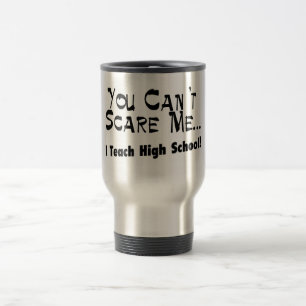 Mug De Voyage Vous ne pouvez pas m'effrayer que j'enseigne le