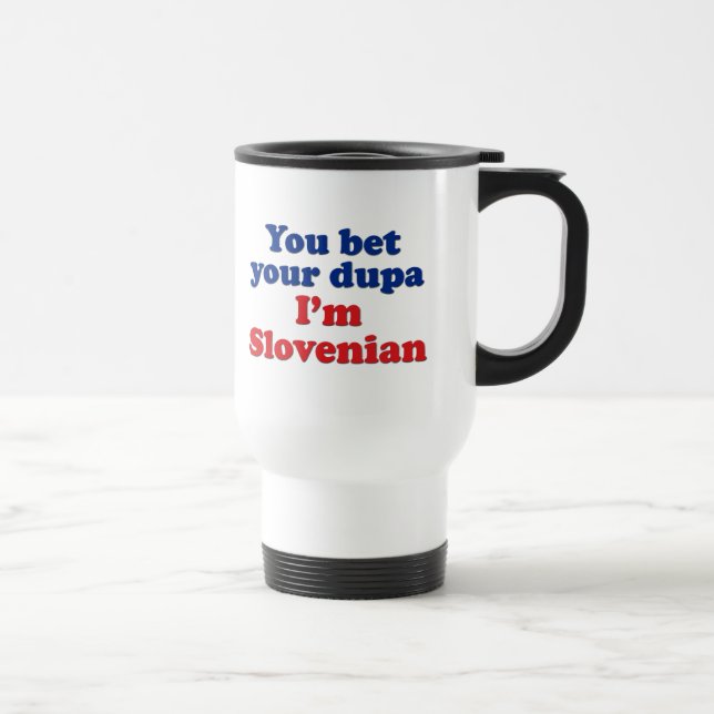 Mug De Voyage Vous pariez votre Dupa que je suis slovène (Droite)