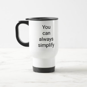 Mug De Voyage Vous pouvez toujours simplifier votre voyage/banqu