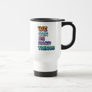 Mug De Voyage We Can Do Hard Things 