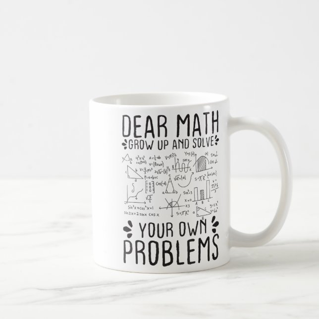 Mug Dear Math Grow Up And Solve Your Own Problems Funn (Droite)