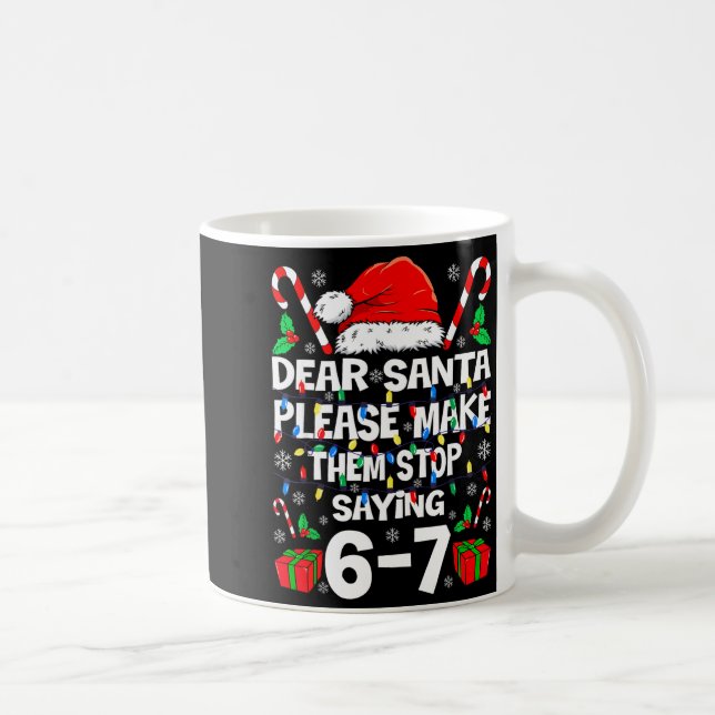 Mug Dear Santa 67 Funny Christmas Six Seven 6-7 Shirt  (Droite)
