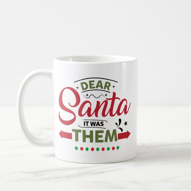 Mug Dear Santa It Was Them Funny Quote (Gauche)