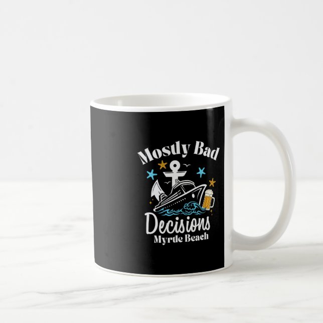 Mug Décisions Mostly D Myrtle Beach Spring Break  (Droite)