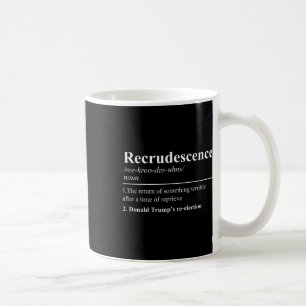 Mug Définition de recrudescence drôle anti réélection