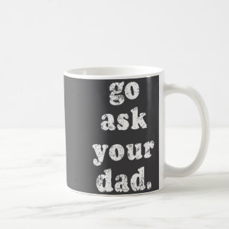 Mug Demandez à votre père Citation drôle de papa pour