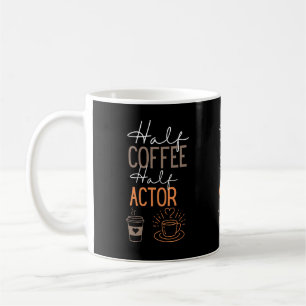 Mug Demi-café mi-acteur dramatique enseignant