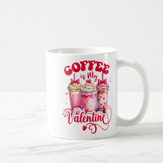 Mug Design Coffee Is My Valentine Funny Lover  (Droite)