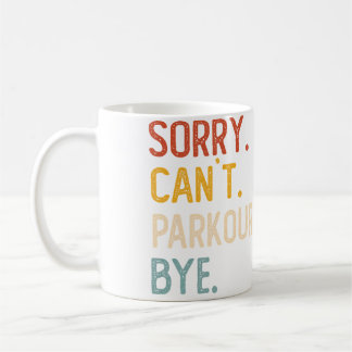 Mug Désolé Can'T Parkour Bye T-Shirts Drôle Amateur De