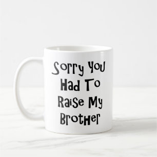 Mug Désolé de devoir élever mon frère - Fantastique fr