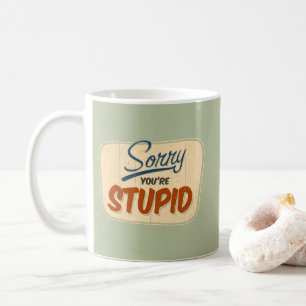 Mug 'Désolé d'être stupide' drôle panneau de porte de 