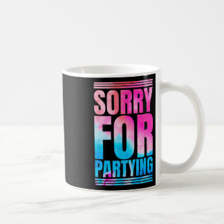 Mug Désolé Drôle Pour La Fête Actuelle Anniversaire Fe