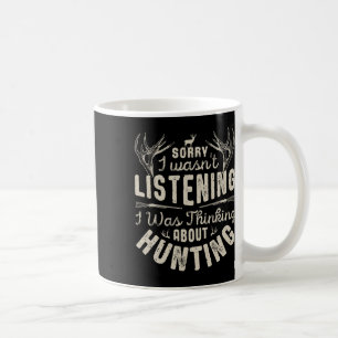 Mug Désolé, je n'ai pas écouté penser à la chasse