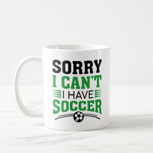 Mug Désolé, je ne peux pas avoir de soccer