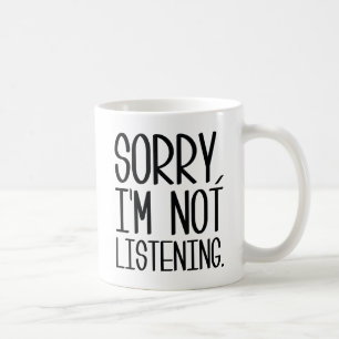 Mug Désolé, je n'écoute pas