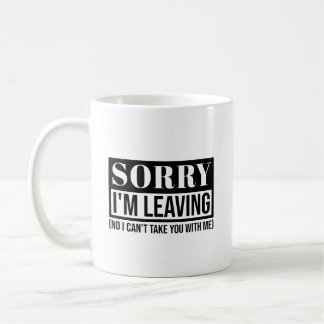 Mug Désolé, je pars - Conception de devis sarcastique