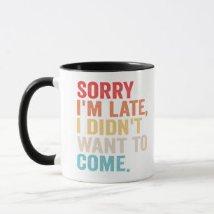 Mug Désolé, je suis en retard Je ne voulais pas me pré