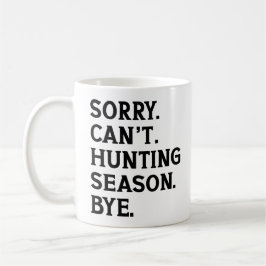 Mug Désolé, pas de chasse en cette saison, au revoir,