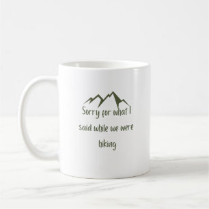 Mug Désolé pour ce que j'ai dit drôle café randonnée v