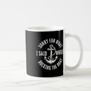 Mug Désolé pour ce que j'ai dit en amarrant le bateau