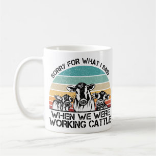 Mug Désolé pour ce que j'ai dit quand nous travaillion