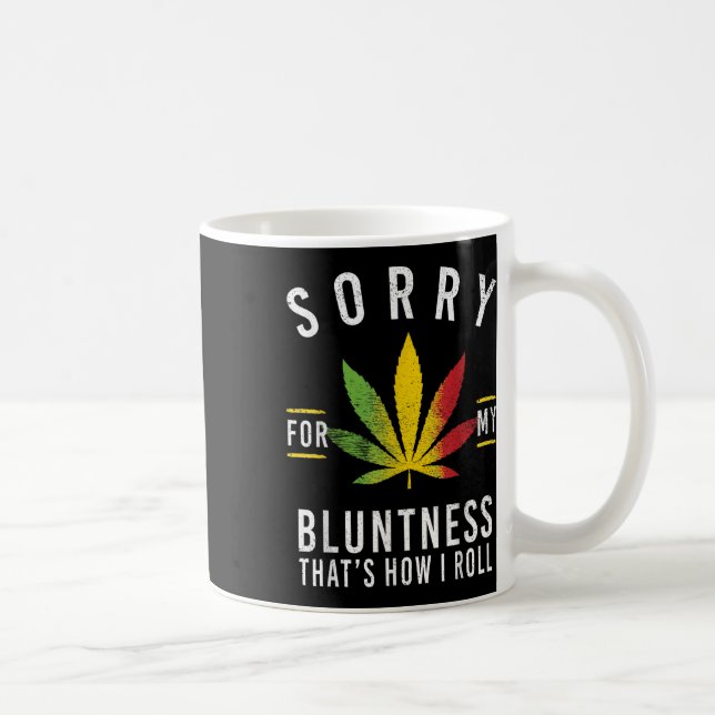 Mug Désolé Pour Ma Bluntness, C'Est Comme Ça Que Je Ro (Droite)