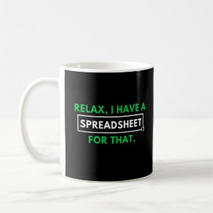 Mug Détendez-Vous, J'Ai Une Feuille De Calcul Pour Ça.