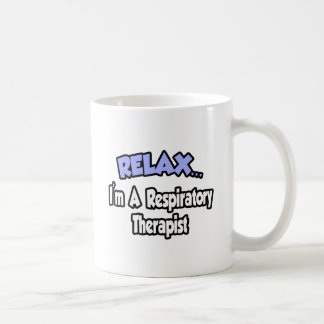 Mug Détendez-vous...Je suis un thérapeute respiratoire