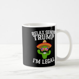 Mug Détendez-vous Señor Trump - Je suis légal - Cinco