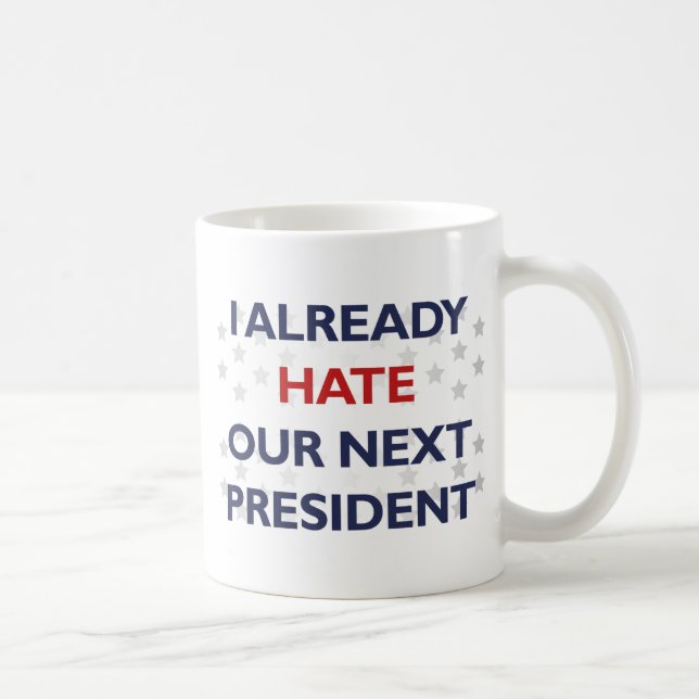 Mug Détester Notre Prochain Président (Droite)