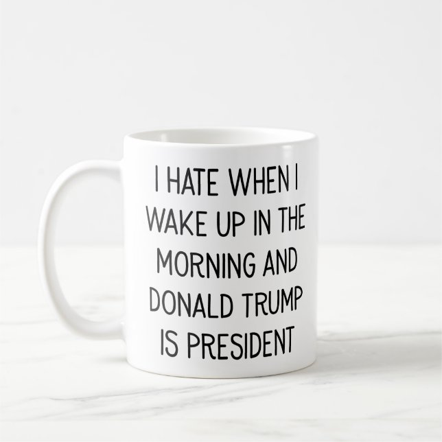 Mug Détestez pour se réveiller avec Donald Trump comme (Gauche)