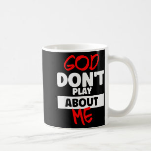 Mug Dieu ne plaisante pas avec moi 
