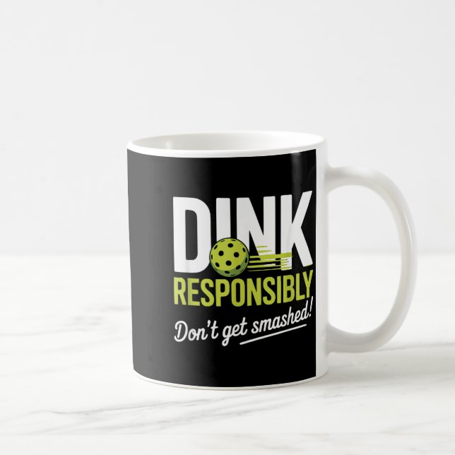 Mug Dink Resnsibly Don't Get Smashed Funny Ckleball Te (Droite)