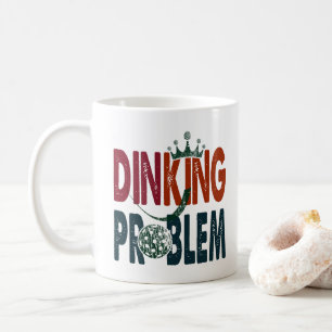 Mug Dinking Problem Pickleball - Humour côté cour