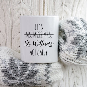 Mug Diplôme de doctorat C'est Mlle Mme Mme Dr. Dr.
