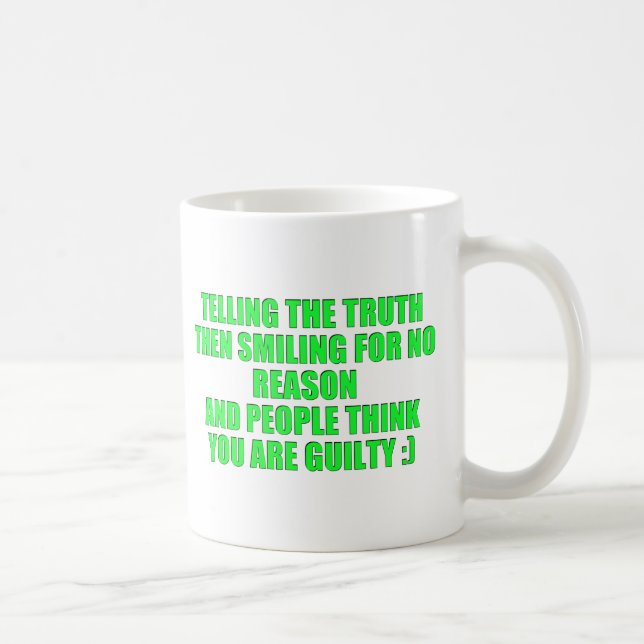 MUG DIRE LA VÉRITÉ RIRE SEMBLE COUPABLE HUMOUR EST VEN (Droite)