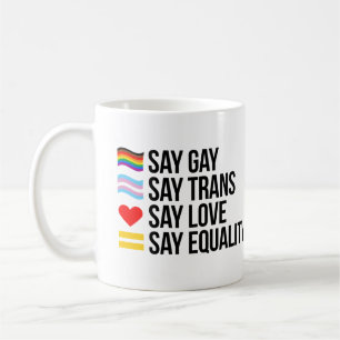 Mug Dites Gay Dites Trans Dites Amour Dites Égalité