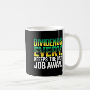 Mug Dividendes chaque jour éloignent le travail quotid
