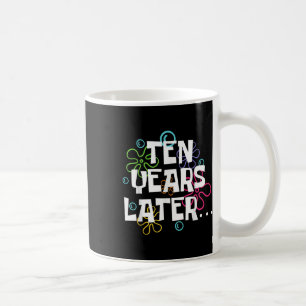 Mug Dix ans plus tard drôle Mème 10 ans 10e anniversai