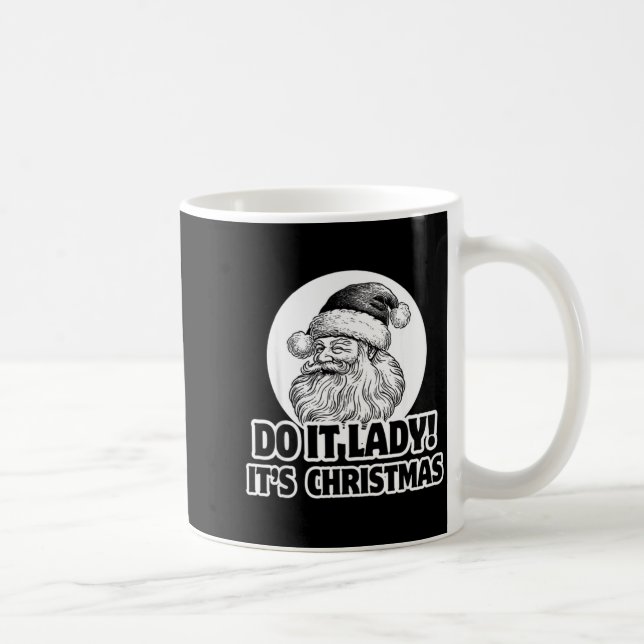 Mug Do It Lady It's Christmas Funny Holiday Festive  (Droite)