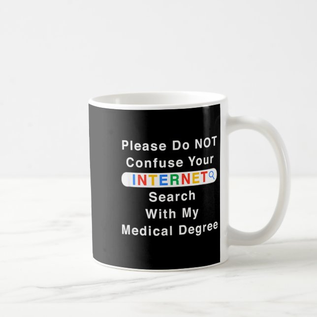 Mug Do Not Confuse Your Google Search With My Medical  (Droite)