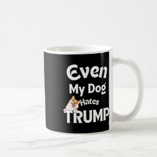 Mug Dog Love Anti Trump Tee - shirts Dog Hates Donald