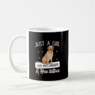 Mug Dog Lover Just A Girl Who Loves Labrador Tattoos
