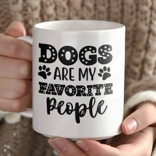 Mug Dogs Are My Favorite People