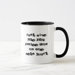 Mug Donnez-juste moi mon café et personne n'obtient l