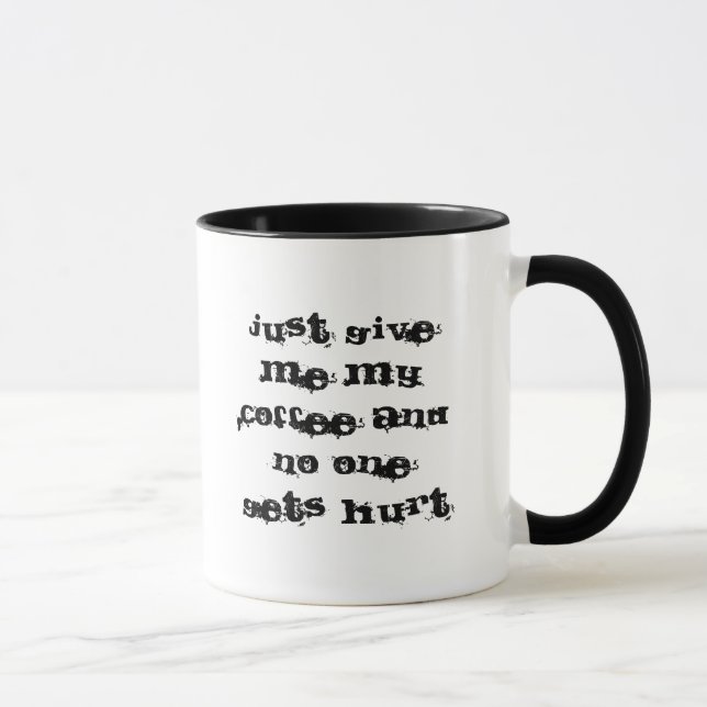 Mug Donnez-juste moi mon café et personne n'obtient le (Droite)