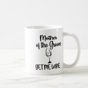 Mug Donnez-Moi Du Vin Mère Du Marié Shower Maman 